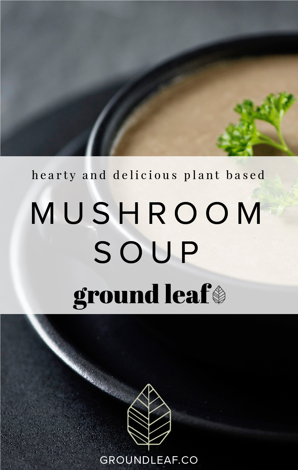 Mushroom soup reminiscent of that canned stuff; but this version is homemade, all natural, and vegan! Delicious on its own or use in a green bean casserole. | groundleaf.co