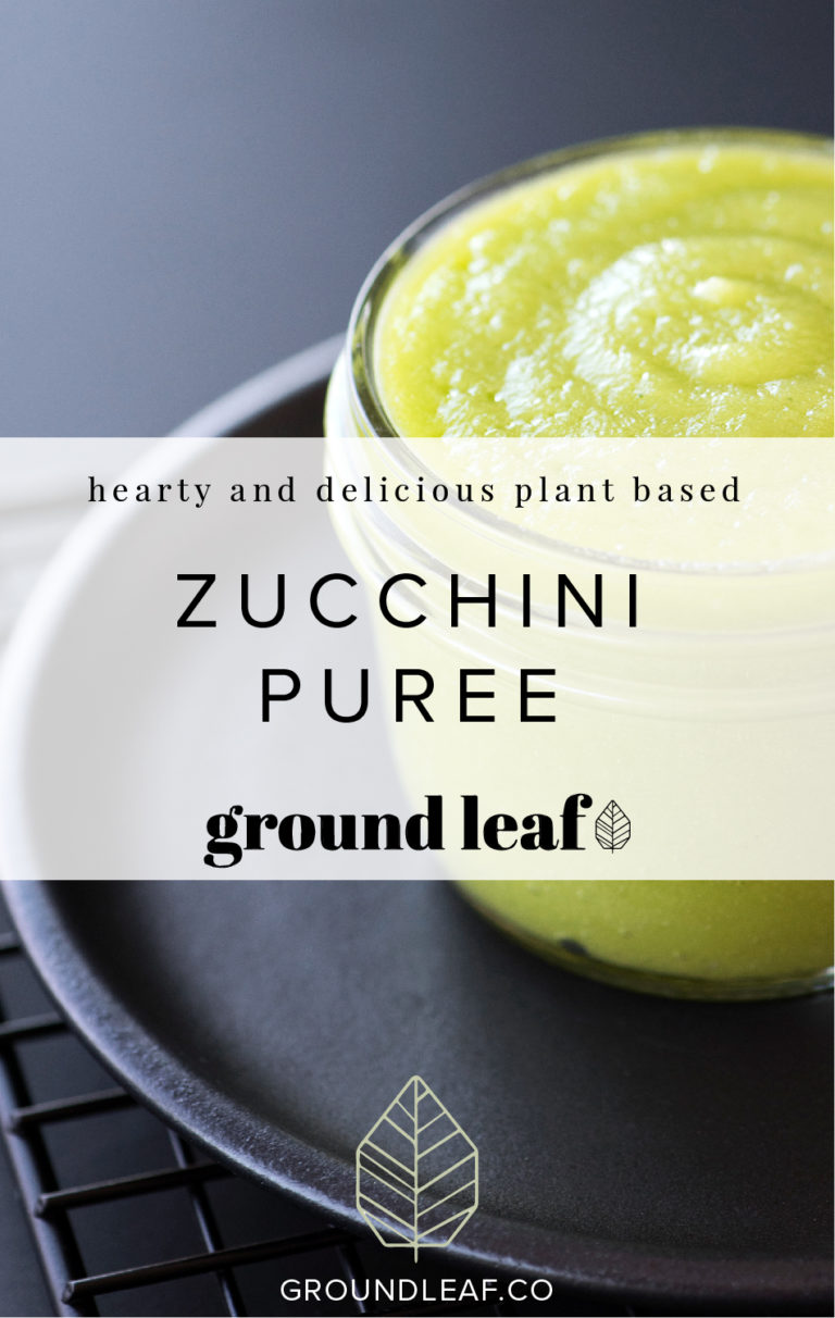 Zucchini Puree | Ground Leaf